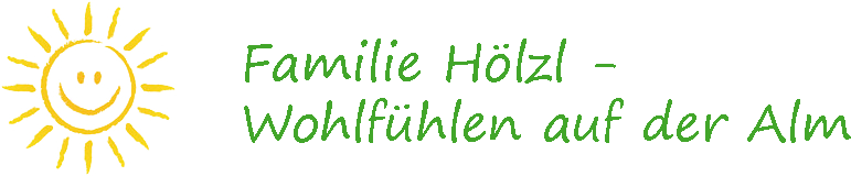 Urlaub auf der Alm bei Familie Hölzl - Herzlich Willkommen!